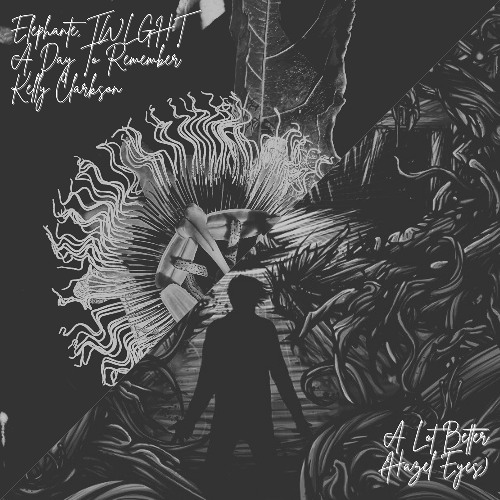 Elephante, TWLGHT x ADTR x Kelly Clarkson - A Lot Better (Hazel Eyes) [TWLGHT EDIT]