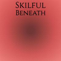 Skilful Beneath