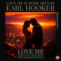 Love Me & More Hits by Earl Hooker (Remastered 2024)