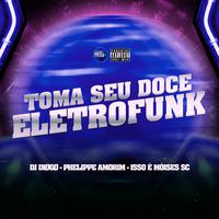 Toma Seu Doce [Eletrofunk]