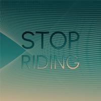 Stop Riding