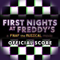 First Nights at Freddy's: The FNAF the Musical Movie Original Score