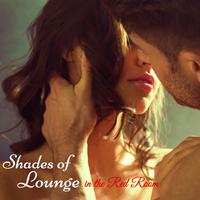 Shades of Lounge in the Red Room – **** Dance Chill Lounge for Bondage Special *** & Love