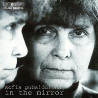 GUBAIDULINA: In The Mirror - 3 Works, 3 Genres, 3 Epochs