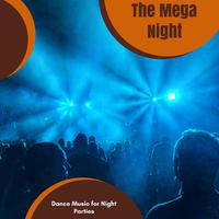 The Mega Night - Dance Music For Night Parties