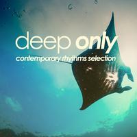 Deep Only (Contemporary Rhythms Selection)