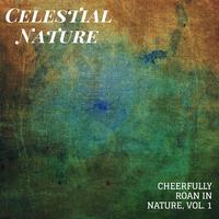 Celestial Nature - Cheerfully Roan in Nature, Vol. 1