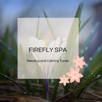 Firefly Spa - Relaxing And Calming Tunes