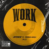 WORK Pt.3 - ATEEZ X Eden-ary