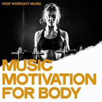 Music Motivation for Body (Wod Workout Music)