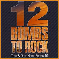 12 Bombs to Rock - Tech & Deep-House Edition 10