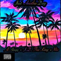 Just Anotha Day (feat. J.D. Tha King, Nio & TyrralTheKidd)