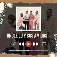 Uncle Lu y Sus Amigos