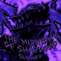 THE MIDNIGHT OF SHADOWS - SLOWED