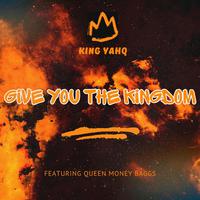 Give You The Kingdom (feat. Queen Money Baggs)