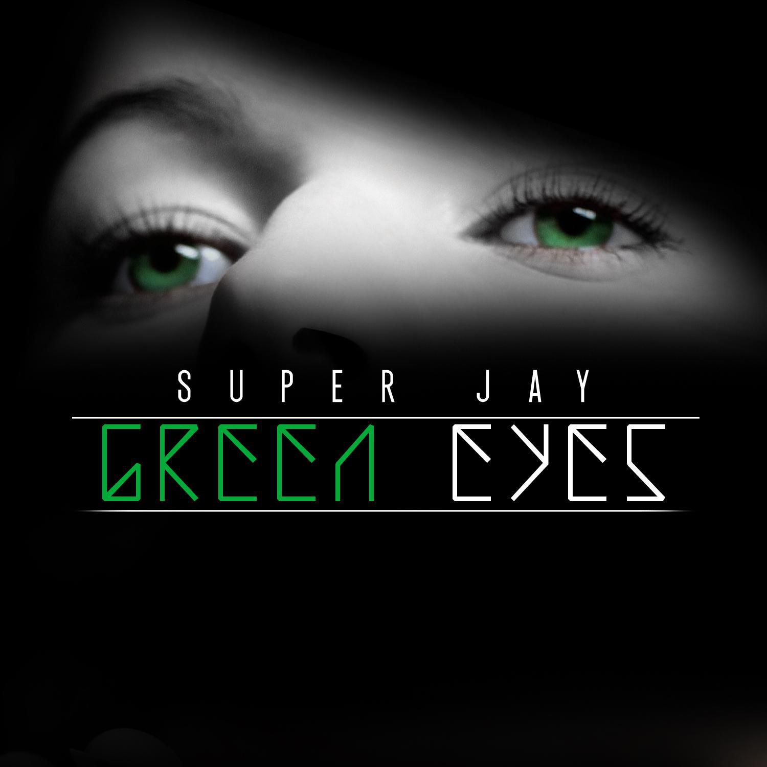 green eyes - super jay - 单曲 - 网易云音乐