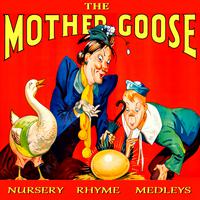 The Mother Goose Nursery Rhyme Medleys