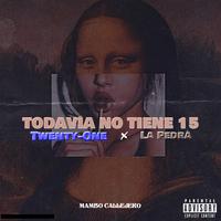 Todavía no tiene 15 (feat. La Pedrá)