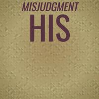 Misjudgment His