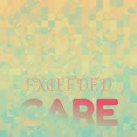 Exceeded Care