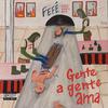 Fefe - Gente a Gente Ama