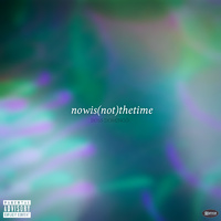 nowis​(​not​)​thetime