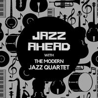 Jazz Ahead with the Modern Jazz Quartet