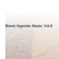 Bionic Hypnotic Music: Vol.5