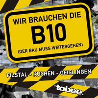 Wir brauchen die B10 (Der Bau muss weitergehen)