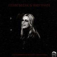 HEARTBREAK & BAD SHAPE