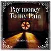 Pay money To my Pain - Paralyzed ocean