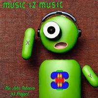 Music Iz Music - The John Tabacco AI Project