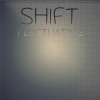 Shift Fluctuating