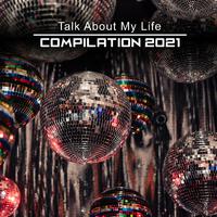 Talk About My Life Compilation 2021