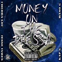 Money on the dressa (feat. Kap G, Jesse James & Weso-G)