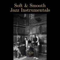 Soft & Smooth Jazz Instrumentals, Vol. 22