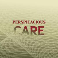 Perspicacious Care