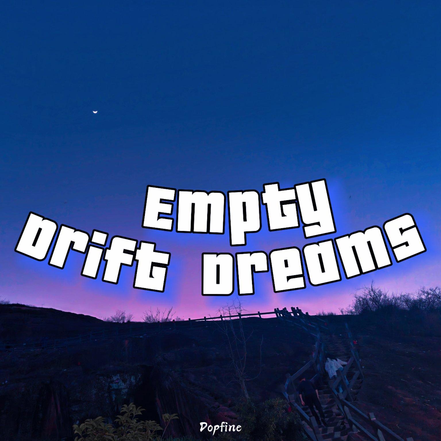 EMPTY DRIFT DREAMS