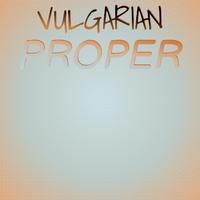 Vulgarian Proper