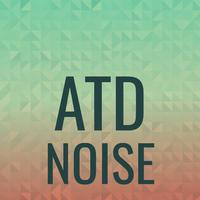 Atd Noise