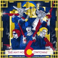 This Ain't No Cowtown (A Colorado Comp), Vol 6