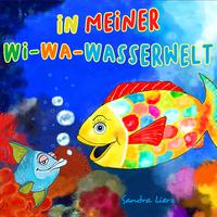 In meiner Wi-Wa-Wasserwelt