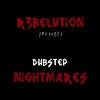 R3BELUTION presents Dubstep Nightmares