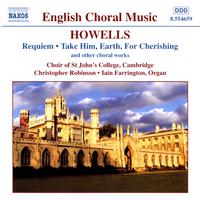 HOWELLS: Requiem / Take Him, Earth, for Cherishing