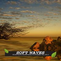 Soft Waves - Ocean Water Soundtracks to Entrance You, Vol.3