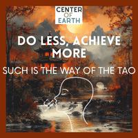 Do Less, Achieve More - Such Is the Way of the Tao