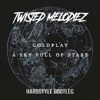 A Sky Full Of Stars (Twisted Melodiez Hardstyle Bootleg - Refix)