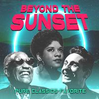 Beyond the Sunset (Pure Classics Favorite)