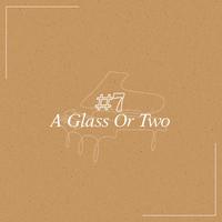 A Glass Or Two