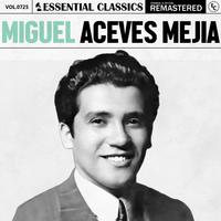 Essential Classics, Vol. 725: Miguel Aceves Mejia